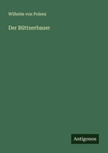 Cover: Der B&uuml;ttnerbauer - Antigonos Verlag