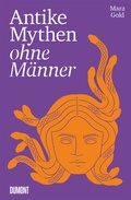 Cover: Antike Mythen ohne M&auml;nner - DuMont Buchverlag