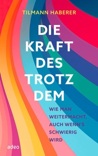 Enlarge image Cover: Die Kraft des Trotzdem - adeo Verlag