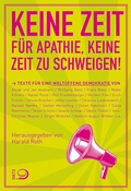 Cover: Keine Zeit f&uuml;r Apathie, keine Zeit zu schweigen! - Verlag J.H.W. Dietz Nachf. GmbH