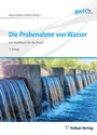 Cover: Die Probenahme von Wasser - Vulkan-Verlag