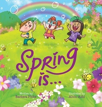 Enlarge image Cover: Spring is... An Early Reader Picture Book for Toddlers and Kids - Barbara Pinke