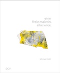 Cover: eine freie malerin. elke wree. - Dr. Cantz'sche Verlagsgesellschaft mbH & Co. KG