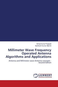 Enlarge image Cover: Millimeter Wave Frequency Operated Antenna Algorithms and Applications - LAP Lambert Academic Publishing