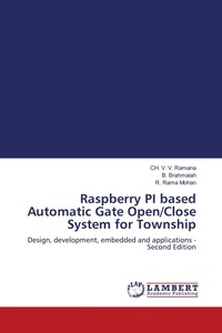 Enlarge image Cover: Raspberry PI based Automatic Gate Open/Close System for Township - LAP Lambert Academic Publishing