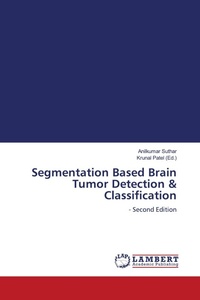 Enlarge image Cover: Segmentation Based Brain Tumor Detection & Classification - LAP Lambert Academic Publishing