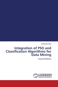 Enlarge image Cover: Integration of PSO and Classification Algorithms for Data Mining - LAP Lambert Academic Publishing
