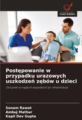 Cover: Postepowanie w przypadku urazowych uszkodzen zebow u dzieci - Wydawnictwo Nasza Wiedza