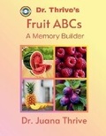 Cover: Dr. Thrive's Fruit ABCs - Juana Thrive