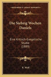 Enlarge image Cover: Die Siebzig Wochen Daniels - Kessinger Publishing