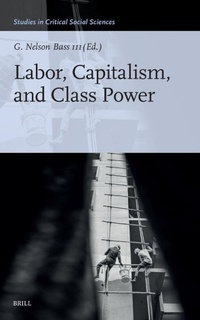 Enlarge image Cover: Labor, Capitalism, and Class Power - Brill