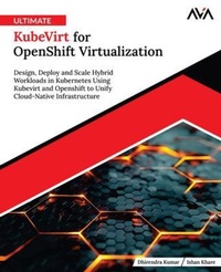 Enlarge image Cover: Ultimate KubeVirt for OpenShift Virtualization - Orange Education Pvt Ltd