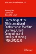 Cover: Proceedings of the 4th International Conference on Machine Learning, Cloud Computing and Intelligent Mining (MLCCIM2025) - Springer