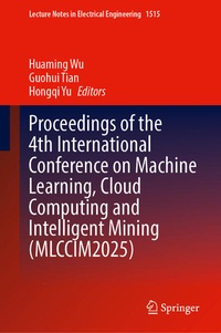 Enlarge image Cover: Proceedings of the 4th International Conference on Machine Learning, Cloud Computing and Intelligent Mining (MLCCIM2025) - Springer