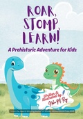 Cover: Roar, Stomp, Learn - A Prehistoric Adventure for Kids - ChatterChirps