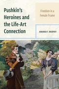 Cover: Pushkin's Heroines and the Life-Art Connection - Bloomsbury Academic