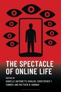 Cover: The Spectacle of Online Life - Bloomsbury Academic