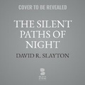 Cover: The Silent Paths of Night - Blackstone Publishing