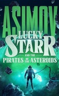Cover: Lucky Starr and the Pirates of the Asteroids - Blackstone Publishing