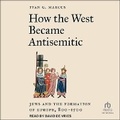 Cover: How the West Became Antisemitic - Tantor