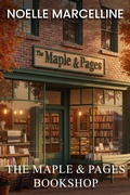 Cover: The Maple & Pages Bookshop:A Sweet Second-Chance Small Town Romance (Maplewood Ridge Romance Series Book 1) - Noelle Marcelline