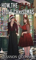 Cover: How the B*tch Stole Christmas - Shannon O'Connor