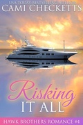 Cover: Risking it All (The Hawk Brothers Romances, #4) - Cami Checketts