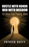 Cover: Hustle With Honor Win With Wisdom 10 Keys For Young Men - Vita Viri Publishing