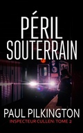 Cover: P&eacute;ril Souterrain (Inspecteur Cullen, #2) - Paul Pilkington