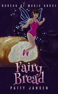 Cover: Fairy Bread (Bureau of Magic Abuse, #3) - Patty Jansen