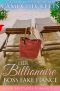 Cover: Her Billionaire Boss Fake Fianc&eacute; (The Hawk Brothers Romances, #3) - Cami Checketts