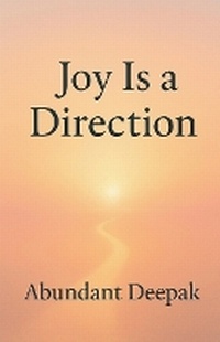 Enlarge image Cover: Joy Is a Direction - Abundant Deepak