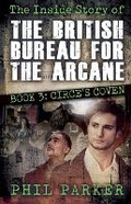 Cover: The Inside Story of the British Bureau for the Arcane - Book 3 - Phil Parker