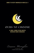 Cover: Ours to Choose - Cassia Moonglen