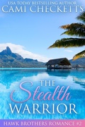 Cover: The Stealth Warrior (The Hawk Brothers Romances, #2) - Cami Checketts