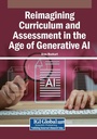 Cover: Reimagining Curriculum and Assessment in the Age of Generative AI - Information Science Reference