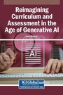 Cover: Reimagining Curriculum and Assessment in the Age of Generative AI - Igi Global Scientific Publishing