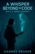 Cover: A Whisper Beyond The Code - Book 2 - Hannes Kruger