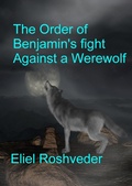Cover: The Order of Benjamin's Fight Against a Werewolf - Eliel Roshveder