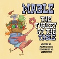 Cover: Mable the Turkey at the Table - Melanie J Willis