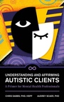 Cover: Understanding and Affirming Autistic Clients - Bloomsbury Academic