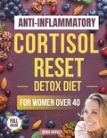 Cover: Anti-Inflammatory Cortisol Reset Detox Diet for Women Over 40 - Staten House