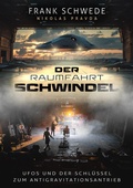 Cover: Der Raumfahrt-Schwindel: UFOs und der Schl&uuml;ssel zum Antigravitationsantrieb - Apricus Ltd
