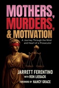 Cover: Mothers, Murders, and Motivation - Post Hill Press