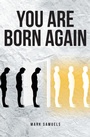 Cover: You Are Born Again - Christian Faith Publishing