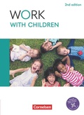 Cover: Work with Children - Englisch f&uuml;r Kinderpflege und Sozialp&auml;dagogische Assistenz - 2nd edition - A2/B1 - Cornelsen Verlag