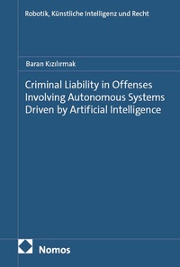 Enlarge image Cover: Criminal Liability in Offenses Involving Autonomous Systems Driven by Artificial Intelligence - Nomos