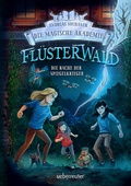Cover: Fl&uuml;sterwald - Die magische Akademie. Die Rache der Spiegelkrieger (Fl&uuml;sterwald, Bd. III-4) - Ueberreuter