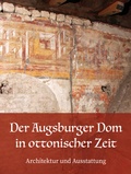 Cover: Der Augsburger Dom in ottonischer Zeit. Architektur und Ausstattung - Anton H. Konrad Verlag