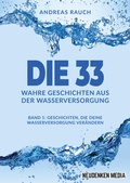 Abbildung von: Die 33 Wahre Geschichten aus der Wasserversorgung - neuDENKEN Media - Andreas Hollender